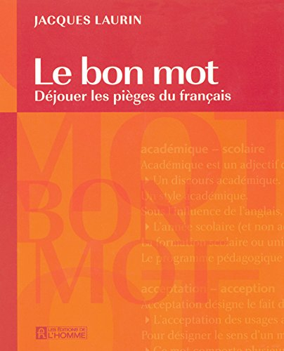 Le bon mot : déjouer les pièges du français