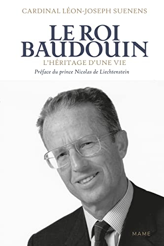 Le roi Baudouin : l'héritage d'une vie