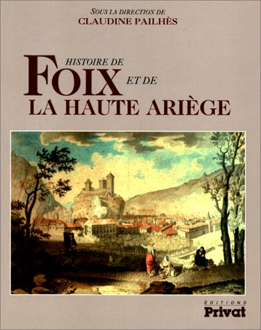 Histoire de Foix et de la haute Ariège
