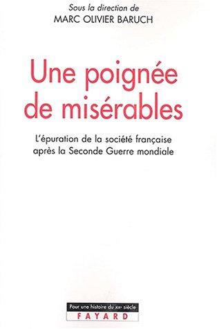 Une poignée de misérables : une histoire sociale de l'épuration en France (1944-1954)