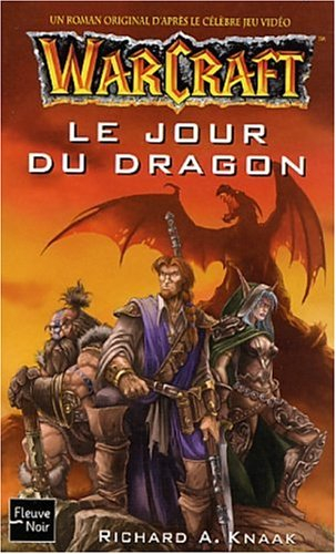 Warcraft : un roman original d'après le célèbre jeu vidéo. Vol. 1. Le jour du dragon