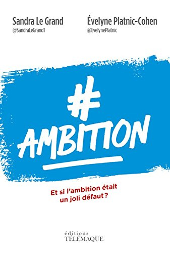 #Ambition : et si l'ambition était un joli défaut ?