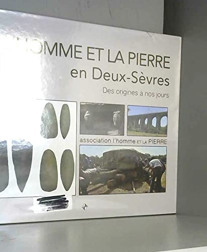 L'homme et la pierre en Deux-Sèvres - des origines à nos jours