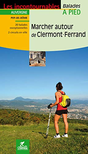 Marcher autour de Clermont-Ferrand : 20 balades exceptionnelles : 2 circuits en ville