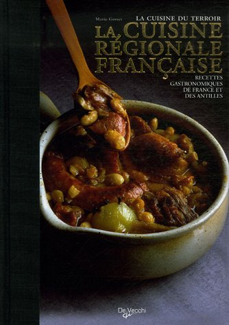 La cuisine régionale française : recettes gastronomiques de France et des Antilles