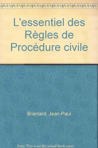 L'essentiel des règles de procédure civile : à jour de l'ordonnance du 8 juin 2006