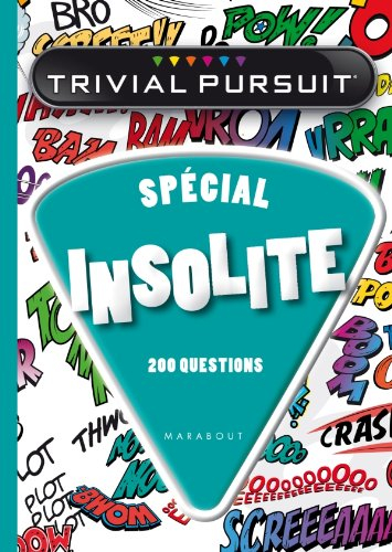 Trivial Pursuit : spécial insolite : 200 questions