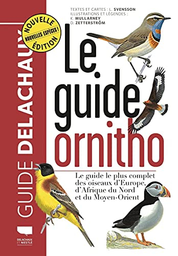 Le guide ornitho : le guide le plus complet des oiseaux d'Europe, d'Afrique du Nord et du Moyen-Orie