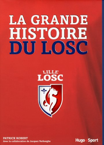 La grande histoire du LOSC : Lille, LOSC