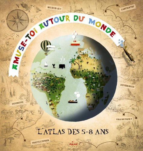 Amuse-toi autour du monde : l'atlas des 5-8 ans