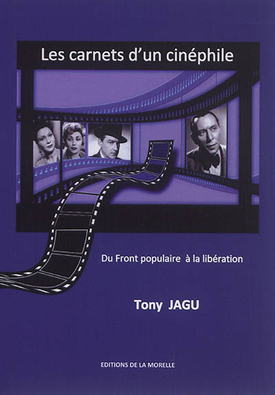 Les carnets d'un cinéphile : du Front populaire... à la libération de Paris : sur les traces de la c