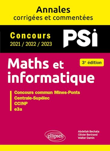 Maths et informatique, PSI : annales corrigées et commentées, concours 2021, 2022, 2023 : concours c