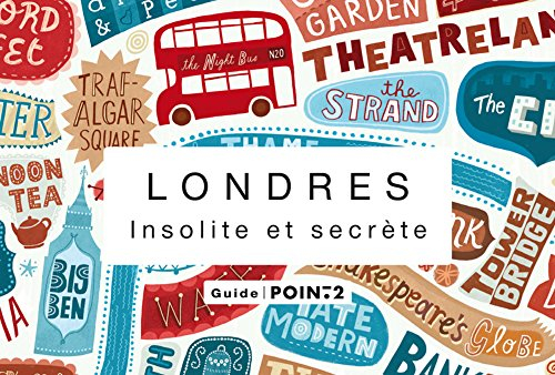 Londres insolite et secrète : guide
