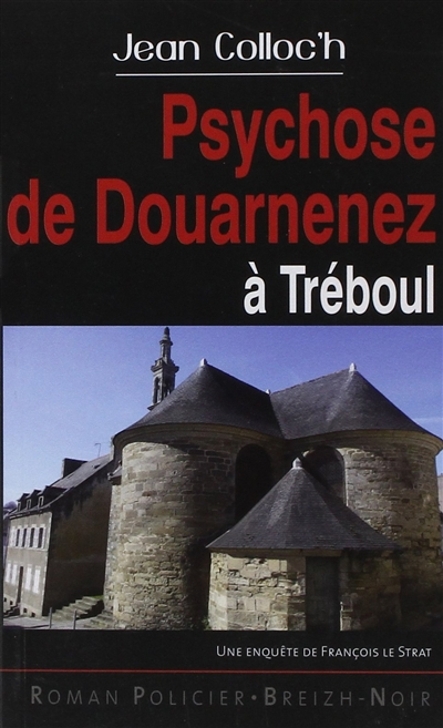 Une enquête de François Le Strat. Psychose de Douardenez à Tréboul