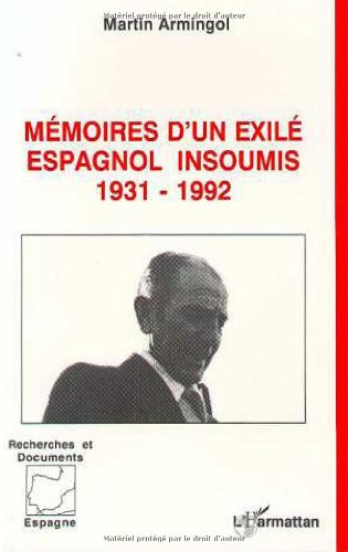 Mémoires d'un exilé espagnol insoumis : 1931-1992