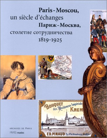Paris-Moscou, un siècle d'échanges 1819-1925