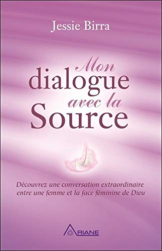 Mon Dialogue avec la Source : découvrez une conversation extraordinaire entre une femme et la face f