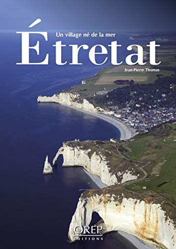 Etretat : un village né de la mer