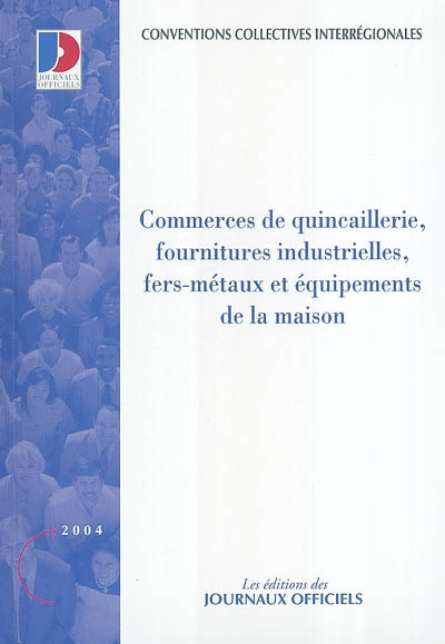 Commerces de quincaillerie, fournitures industrielles, fer-métaux et équipements de la maison : conv
