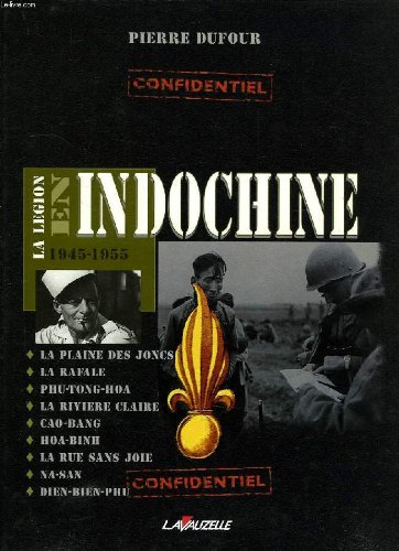 La Légion en Indochine : 1945-1955 - Pierre Dufour