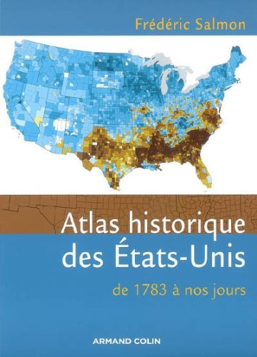 Atlas historique des Etats-Unis : de 1783 à nos jours