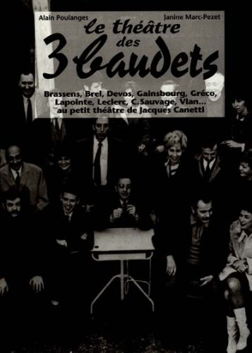 Le Théâtre des Trois Baudets : Brassens, Brel, Devos, Gainsbourg, Gréco, Lapointe, Leclerc, C. Sauva