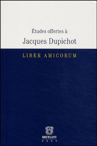 Etudes offertes à Jacques Dupichot : liber amicorum