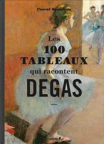 Les 100 tableaux qui racontent Degas