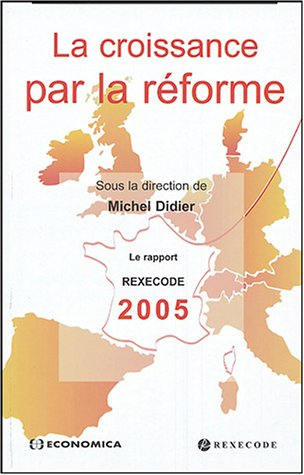 La croissance par la réforme : le rapport Rexecode 2005 sur la réforme structurelle et la croissance