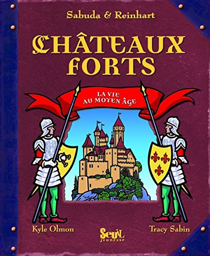 Châteaux forts : la vie au Moyen Age