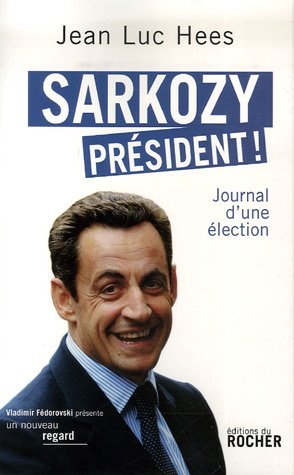 Sarkozy président ! : journal d'une élection