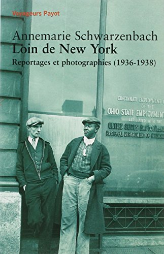 Loin de New York : reportages et photographies, 1936-1938 - Annemarie Schwarzenbach