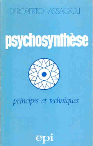 psychosynthèse : principes et techniques (hommes et groupes)