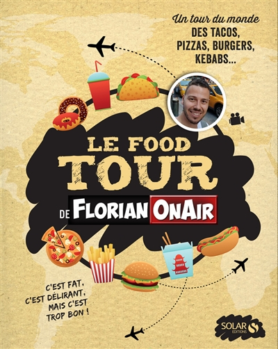 Le food tour de FlorianOnAir : pour les amateurs de tacos, pizzas, burgers, kebabs...