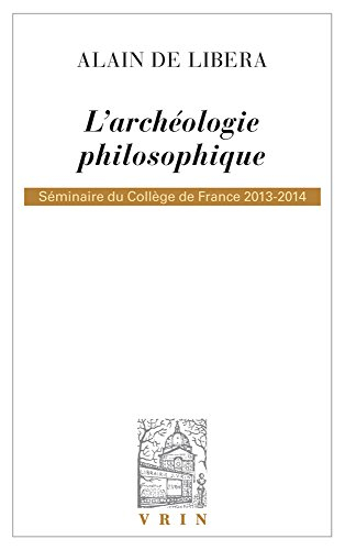 L'archéologie philosophique : séminaire du Collège de France, 2013-2014