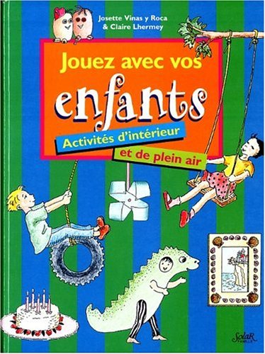 Jouez avec vos enfants : activités d'intérieur et de plein air