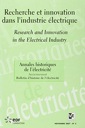 Annales historiques de l'électricité, n° 5. Recherche et innovation dans l'industrie électrique. Res