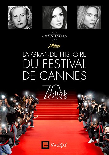 La grande histoire du Festival de Cannes : Cannes memories, 1939-2017