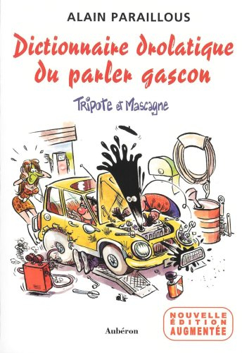 Dictionnaire drolatique du parler gascon : Tripote et Mascagne