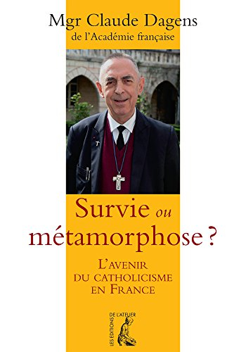 Survie ou métamorphose ? : l'avenir du catholicisme en France