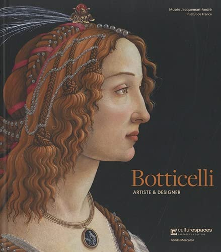 Botticelli, artiste & designer : ouvrage publié à l'occasion de l'exposition au Musée Jacquemart-And