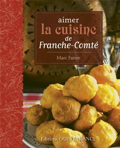 Aimer la cuisine de Franche-Comté