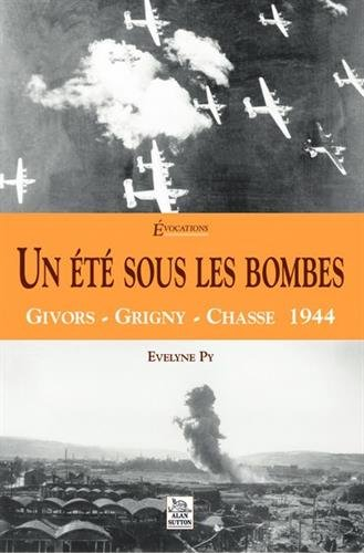 Un été sous les bombes : Givors, Grigny, Chasse, 1944