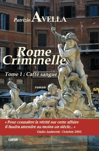 Rome criminelle. Vol. 1. Caffè sangue