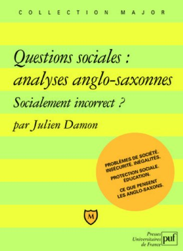 Questions sociales : analyses anglo-saxonnes : socialement incorrect ? : problèmes de société, inséc