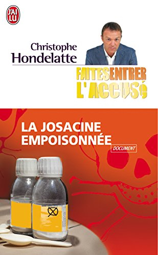 Faites entrer l'accusé. Vol. 2007. La Josacine empoisonnée