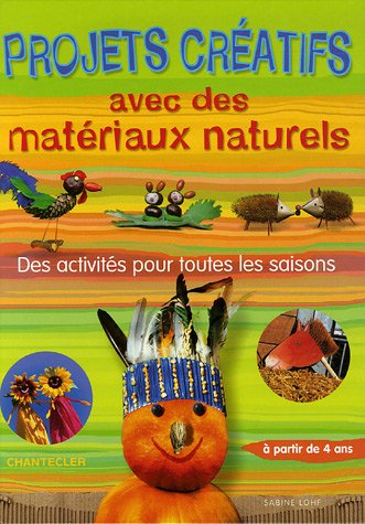 Projets créatifs avec des matériaux naturels : des activités pour toutes les saisons