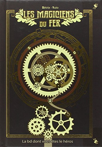 Les magiciens du fer. Vol. 1