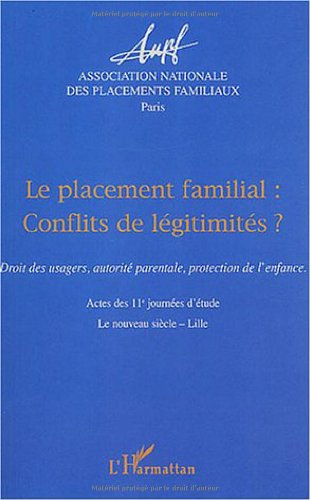 Le placement familial, conflits de légitimités ? : droit des usagers, autorité parentale, protection
