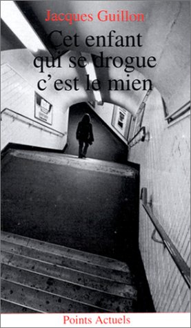 Cet enfant qui se drogue, c'est le mien